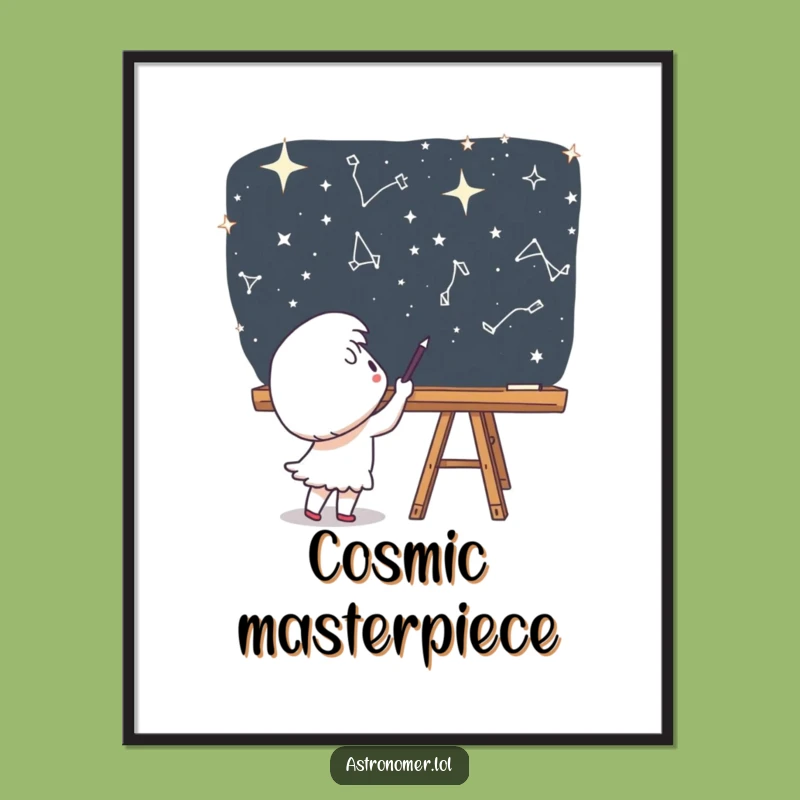 Funny Constellation Creator Poster - Cute Character Space Art Funny Gift