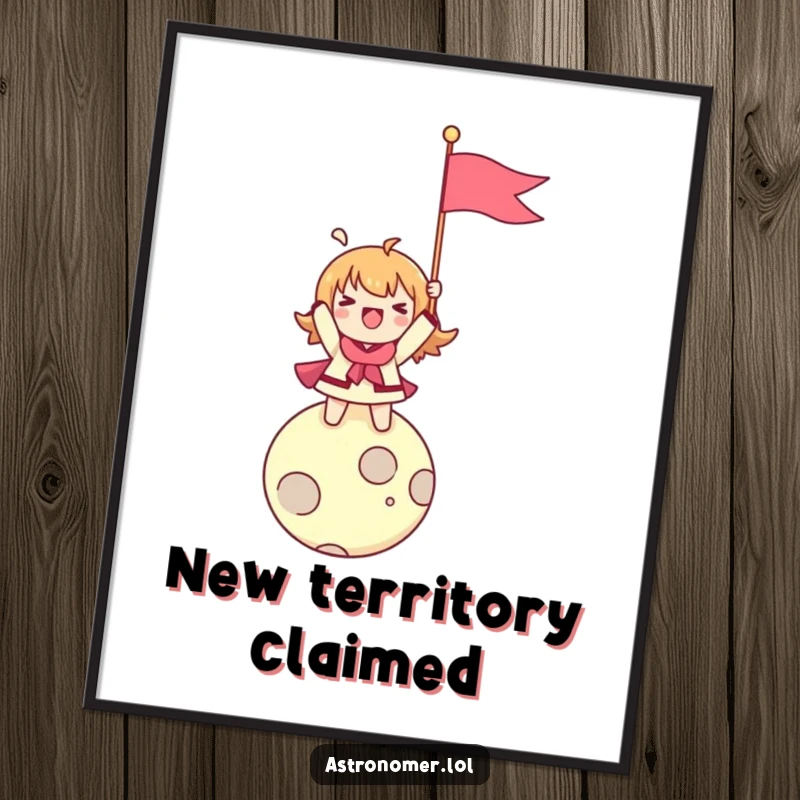 Funny poster art of a character enthusiastically planting a flag on a minuscule moon, depicted with immense joy and pride.