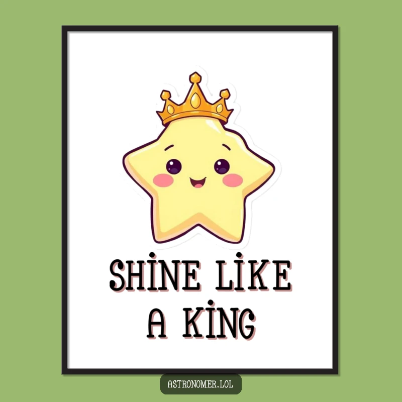 Funny Star King Poster - Decorate Your Space with Royal Radiance!