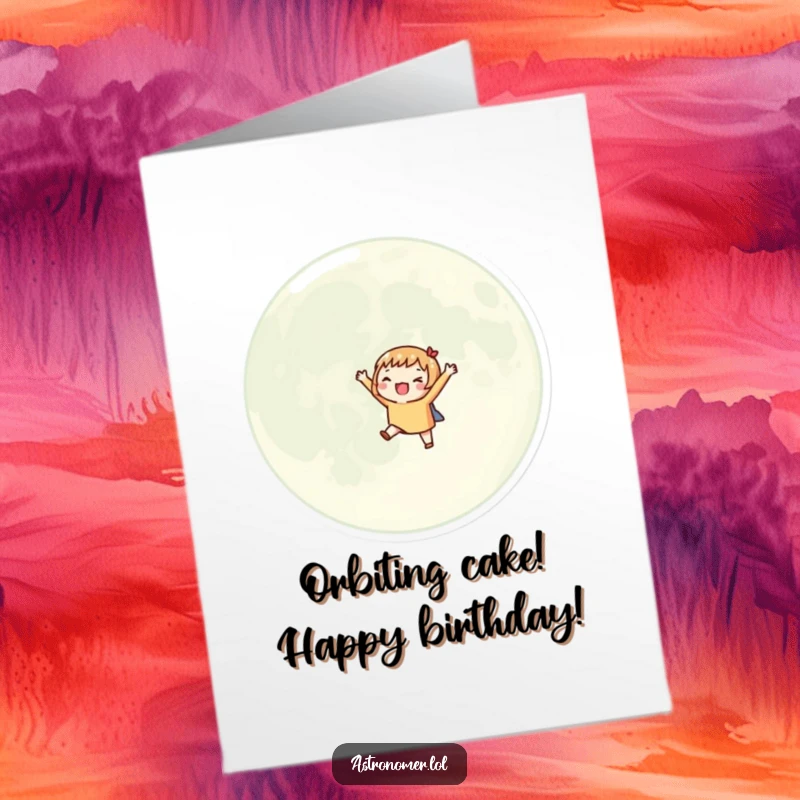Funny Free Printable Birthday Card: an alien excitedly orbits a giant moon with tiny arms outstretched.