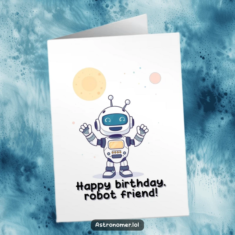 Funny Free Printable Birthday Card: A joyful robot enthusiastically waving at a distant galaxy, sending wishes.