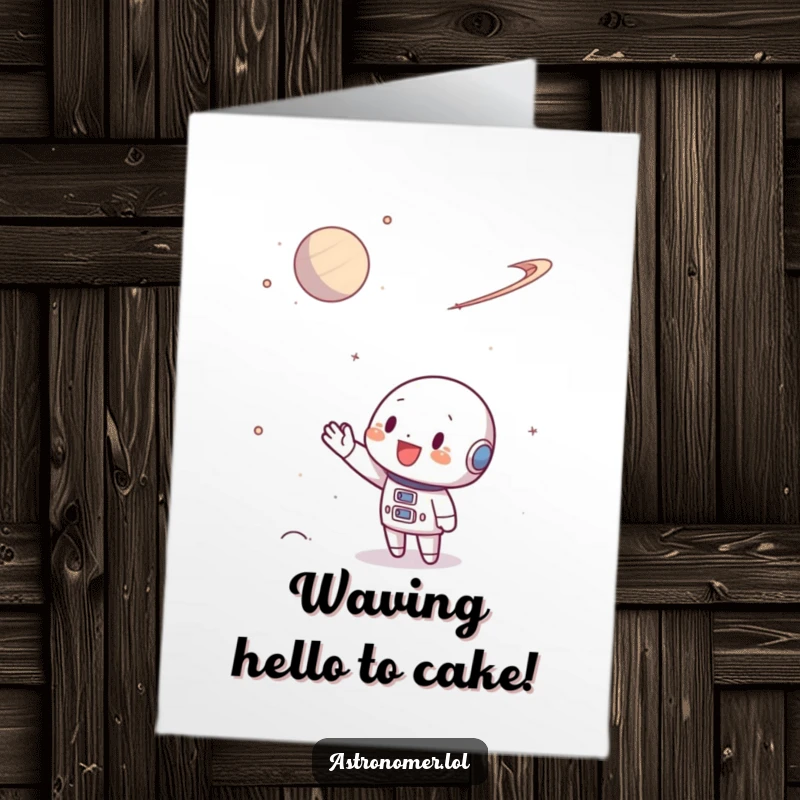 Funny Free Printable Birthday Card: Character enthusiastically waving hello at a distant, colorful planet.