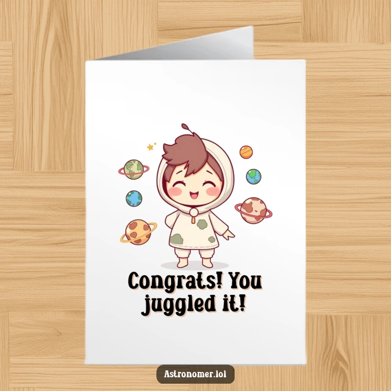 Funny Free Printable Congratulations Card: Cute character with a playful smile juggles tiny planets, celebrating a grand success.