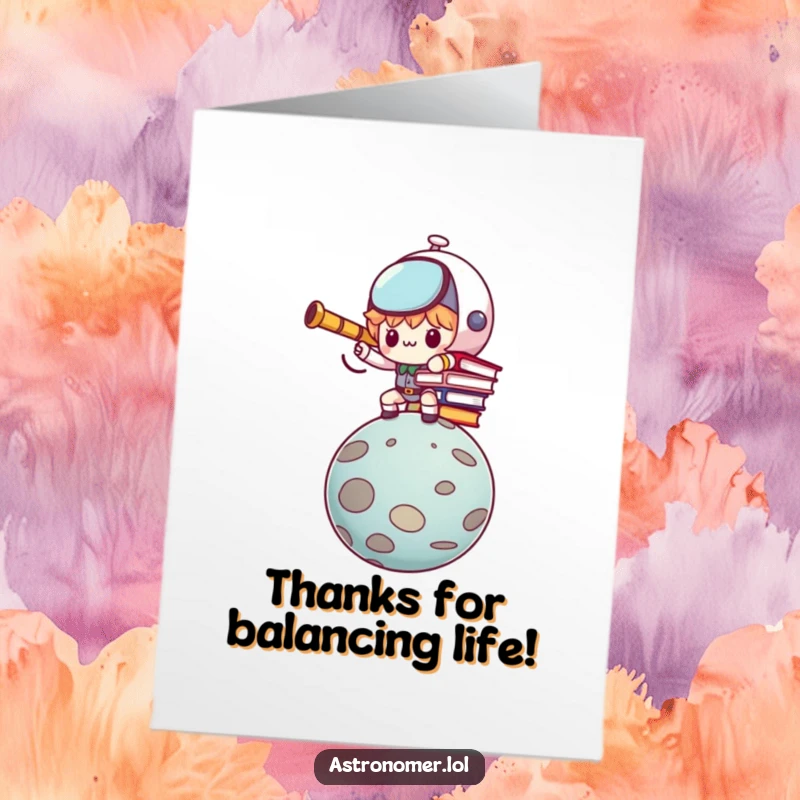 Funny Free Printable Thank You Card: Determined Kawaii astronomer character struggling to balance books on a wobbly planet.